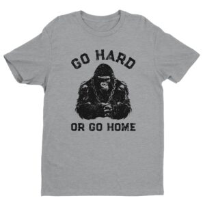 Go Hard or Go Home | Gym and Fitness T-shirt