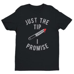 Just The Tip I Promise | Funny Halloween T-shirt
