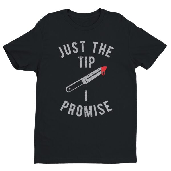 Just The Tip I Promise | Funny Halloween T-shirt