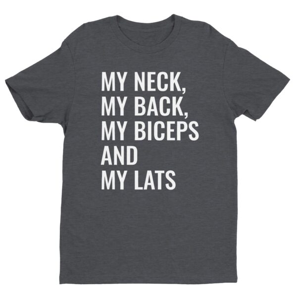 My Neck My Back My Biceps And My Lats | Funny Gym and Fitness T-shirt