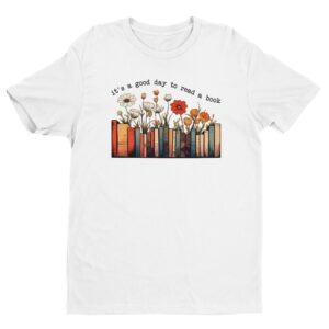 It’s a Good Day to Read a Book | Cute Bookish Teacher T-shirt
