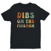 Dibs on the Fireman | Firefighter T-shirt