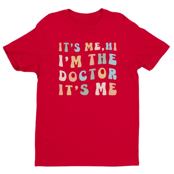 It’s Me Hi I’m The Doctor It’s Me | Funny Doctor T-shirt