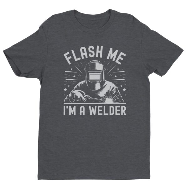 Flash Me I’m a Welder | Funny Welder T-shirt