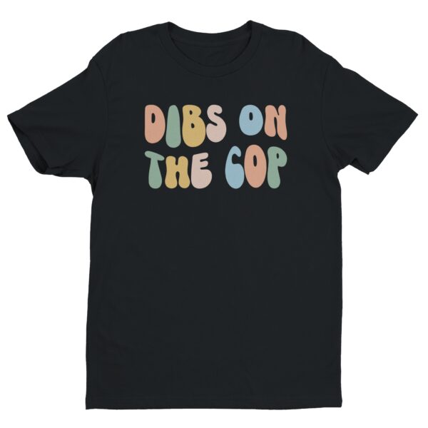 Dibs on the Cop | Cute Police T-shirt