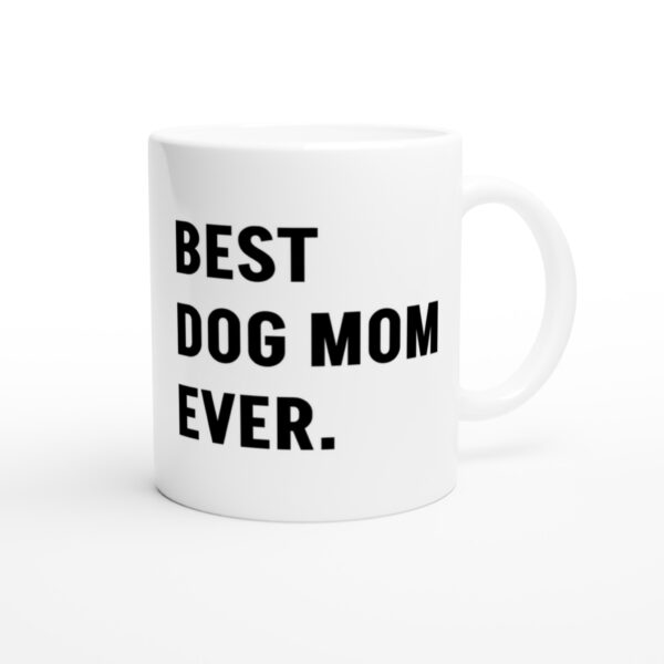 Best Dog Mom Ever | Funny Dog Owner Mug