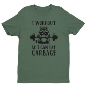 I Workout So I Can Eat Garbage | Funny Gym and Fitness T-shirt