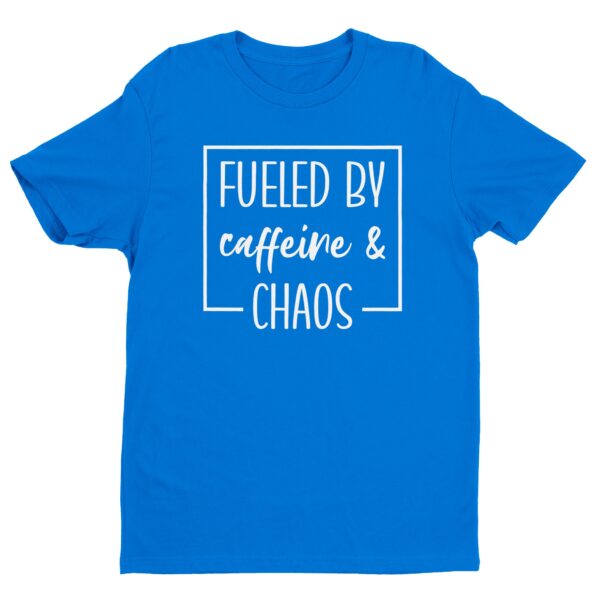 Fueled by Caffeine and Chaos | Funny Mom T-shirt