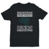 Engineering Solving Problems You Didn't Know You Had in Ways You Can't Understand | Funny Engineer T-shirt
