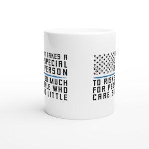 It Takes a Special Person to Risk So Much for People Who Care So Little | Police Support Mug