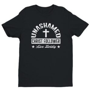 Unashamed Christ Follower | Christian T-shirt