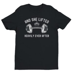 And She Lifted Heavily Ever After | Gym and Fitness T-shirt