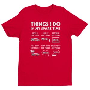 Things I Do in My Spare Time | Funny Firefighter T-shirt