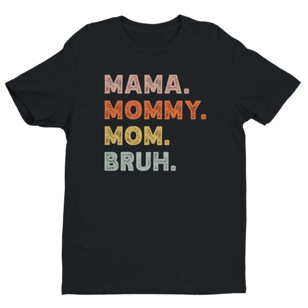 Mama Mommy Mom Bruh | Funny Mom T-shirt
