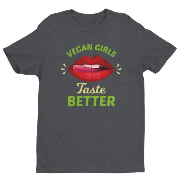 Vegan Girls Taste Better | Funny Vegan T-shirt