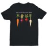 Let’s Root for Each Other | Funny Gardening T-shirt