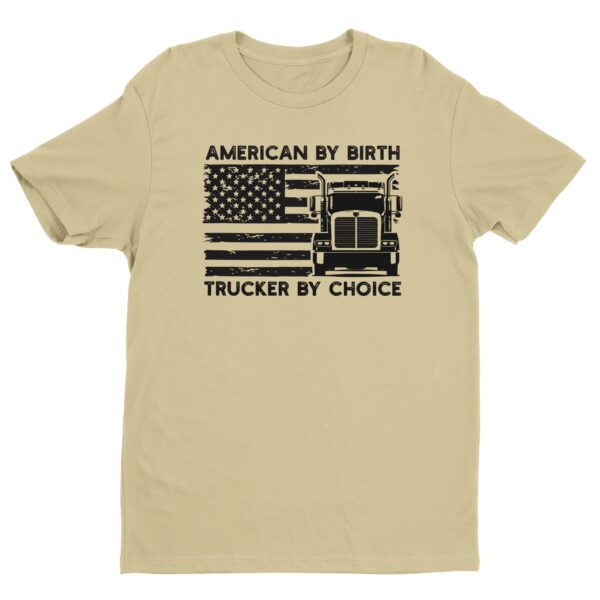 American by Birth Trucker by Choice | Truck Driver T-shirt