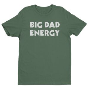 Big Dad Energy | Funny Dad T-shirt
