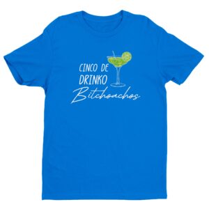 Cinco De Drinko Bitchoachos | Funny Margarita Cinco de Mayo T-shirt
