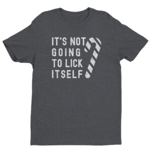 It’s Not Going To Lick Itself | Funny Christmas T-shirt