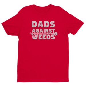 Dads Against Weeds | Funny Dad T-shirt