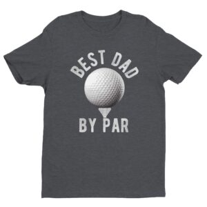 Best Dad By Par | Funny Golfer Dad T-shirt