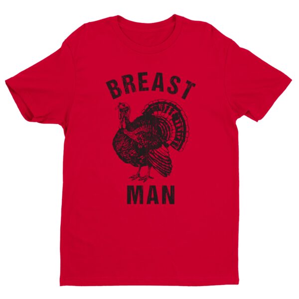 Breast Man | Funny Thanksgiving T-shirt