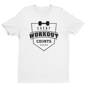 Every Workout Counts | Gym and Fitness T-shirt