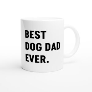Best Dog Dad Ever | Funny Dog Owner Mug