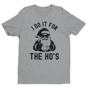 I Do It For The Ho’s | Funny Christmas T-shirt