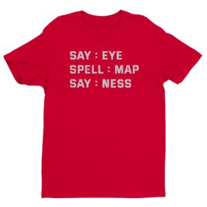 Say: Eye Spell: Map Say: Ness | Funny Joke T-shirt