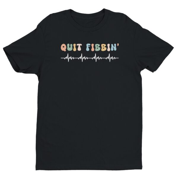 Quit Fibbin’ | Funny Nurse T-shirt
