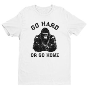 Go Hard or Go Home | Gym and Fitness T-shirt