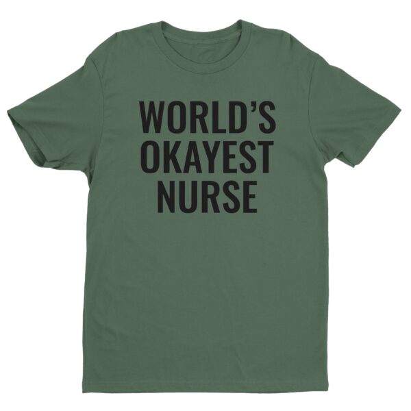 World’s Okayest Nurse | Funny Nurse T-shirt
