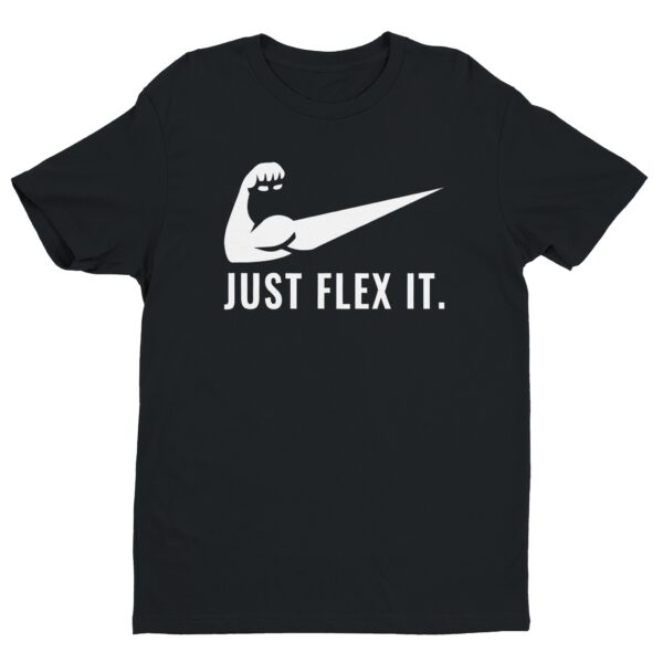 Just Flex It | Funny Gym and Fitness T-shirt