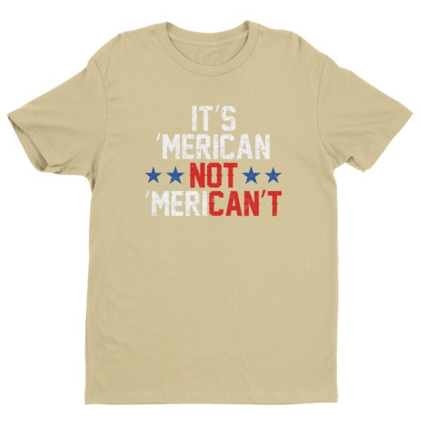 It’s ‘Merican Not ‘Merican’t | Funny Independence Day T-shirt