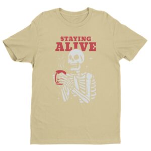 Staying Alive | Funny Skeleton Drinking Coffee T-shirt