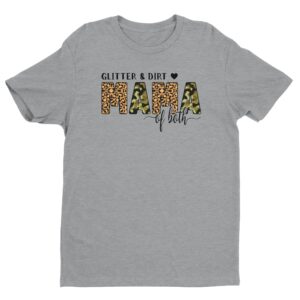 Glitter and Dirt Mama of Both | Funny Mom T-shirt