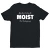 May Your Turkey Be Moist This Thanksgiving | Funny Thanksgiving T-shirt