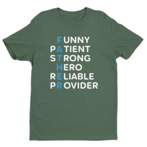 Funny Patient Strong Hero Reliable Provider | Father Acronym | Dad T-shirt