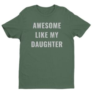 Awesome Like My Daughter | Funny Dad and Mom T-shirt