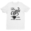 A Day Without Coffee is Like | Funny Coffee T-shirt