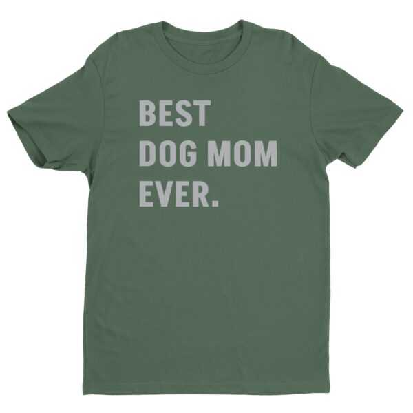 Best Dog Mom Ever | Funny Dog Owner T-shirt