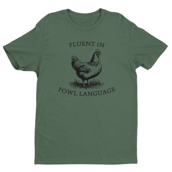 Fluent in Fowl Language | Funny Chicken T-shirt