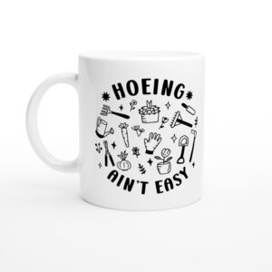 Hoeing Ain’t Easy | Funny Gardening Mug