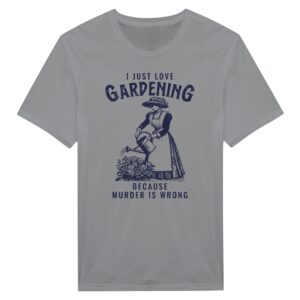 Gardening Because Murder Is Wrong | Funny Gardening T-shirt