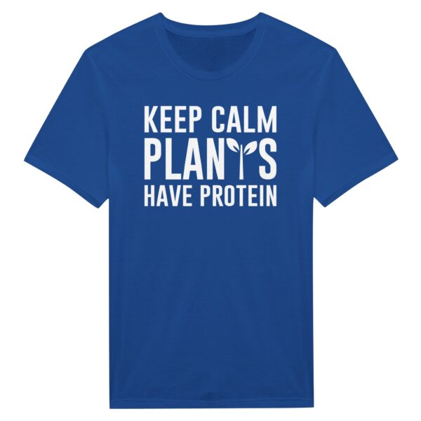 Keep Calm Plants Have Protein | Funny Vegan T-shirt