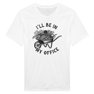 I’ll Be in My Office | Funny Gardening T-shirt