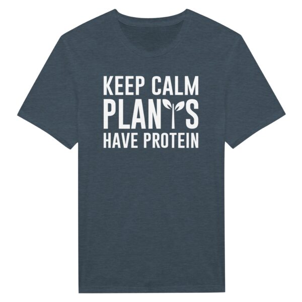 Keep Calm Plants Have Protein | Funny Vegan T-shirt