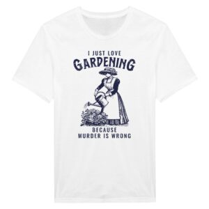 Gardening Because Murder Is Wrong | Funny Gardening T-shirt